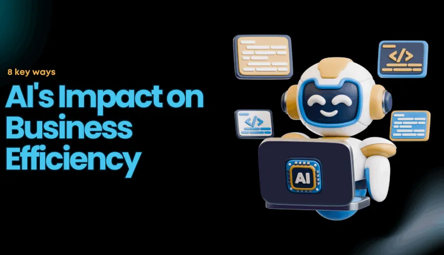 How AI is Improving Business Efficiency: 8 Ways It’s Changing the Game