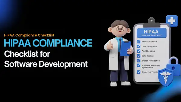HIPAA Compliance Checklist for Software Development: 47 Checks From Scoping to Post-Launch (2026)