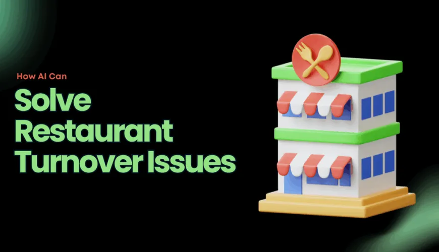 AI for Improving Restaurant Staff Retention: Why It’s Time to Fix the Turnover Problem