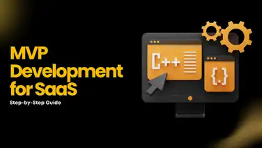The SaaS MVP Development Process: Step-by-Step Guide