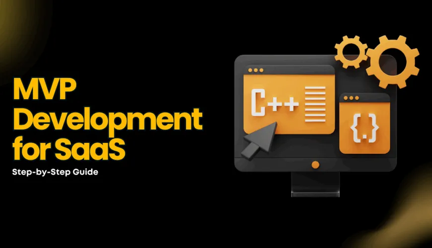 The SaaS MVP Development Process: Step-by-Step Guide